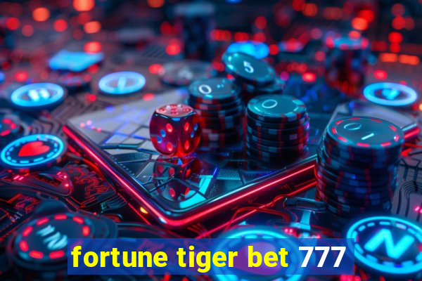 fortune tiger bet 777